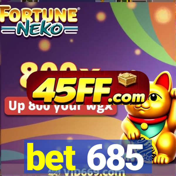 bet 685